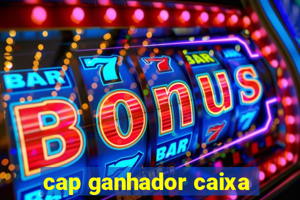 cap ganhador caixa